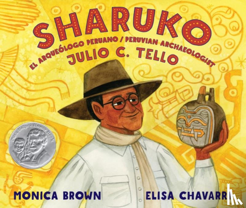 Brown, Monica - Sharuko: El Arqueólogo Peruano Julio C. Tello / Peruvian Archaeologist Julio C. Tello