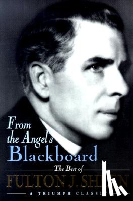 Sheen, Fulton J. - From the Angel's(P) Blackboard