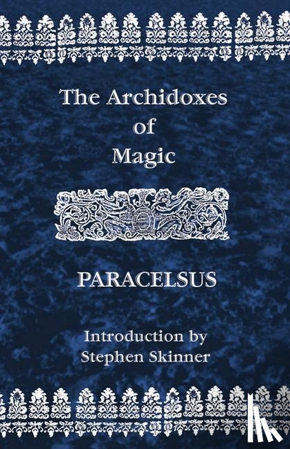 Paracelsus, Theophrastus - Archidoxes of Magic