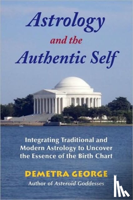 George, Demetra (Demetra George) - Astrology and the Authentic Self