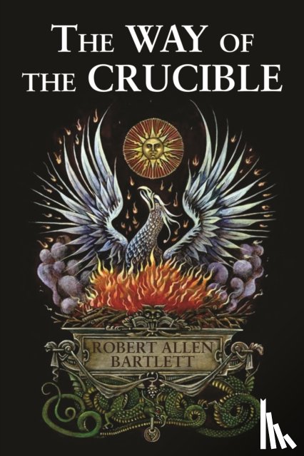 Bartlett, Robert Allen (Robert Allen Bartlett) - The Way of the Crucible