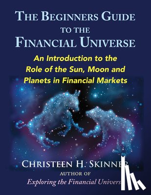 Skinner, Christeen H. (Christeen H. Skinner) - The Beginners Guide to the Financial Universe