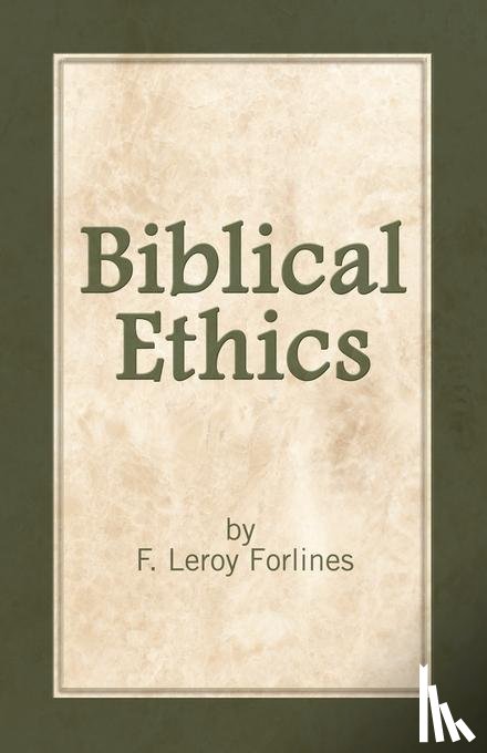 Forlines, LeRoy - Biblical Ethics