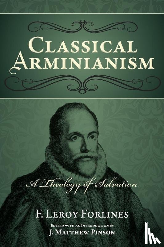 Forlines, F. Leroy - Classical Arminianism