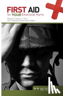 Moody, Edward E. - First Aid for Your Emotional Hurts: Veterans