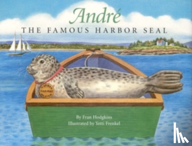 Hodgkins, Fran - Andre the Famous Harbor Seal