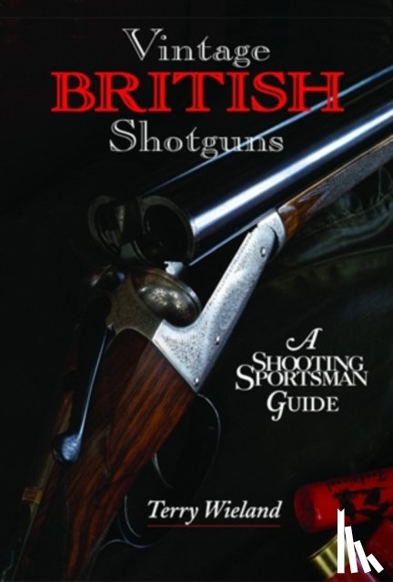 Wieland, Terry - Vintage British Shotguns