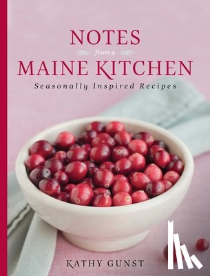 Gunst, Kathy - Notes from a Maine Kitchen
