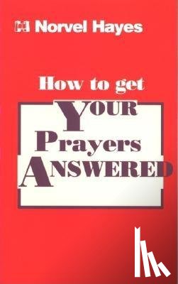 Hayes, Norvel - How to Get Your Prayers Answered
