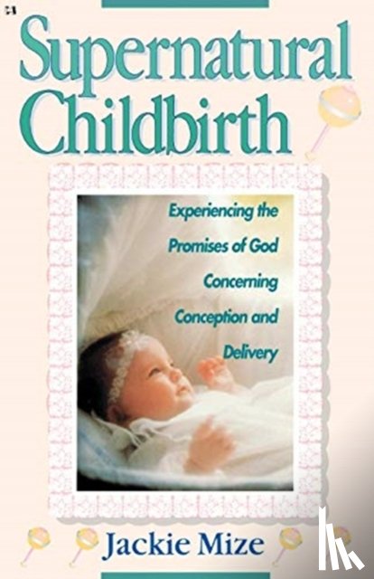 Jackie Mize - Supernatural Childbirth