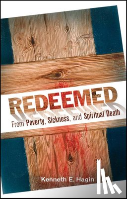 Hagin, Kenneth E. - Redeemed from Poverty, Sickness, and Spiritual Death