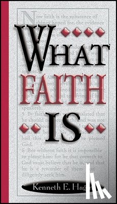 Hagin, Kenneth E. - What Faith Is