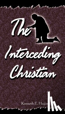 Hagin, Kenneth E. - The Interceding Christian