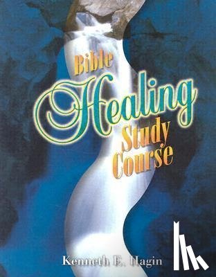 Hagin, Kenneth E. - BIBLE HEALING STUDY COURSE