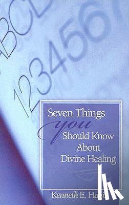 Hagin, Kenneth E. - Seven Things You Should Know about Divine Healing