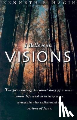 Hagin, Kenneth E - Hagin, K: I Believe in Visions