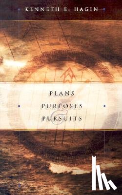 Hagin, Kenneth E. - Plans Purposes & Pursuits