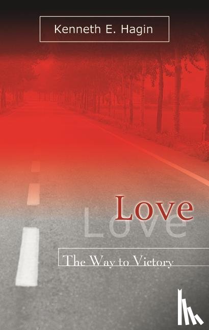 Hagin, Kenneth E - Hagin, K: Love: The Way to Victory