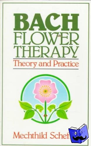 Scheffer, Mechthild - Bach Flower Therapy