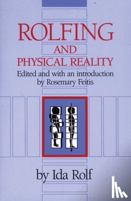 Rolf, Ida P. - Rolfing and Physical Reality