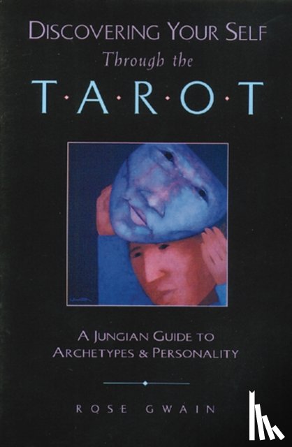 Gwain, Rose - Discovering Your Self Through the Tarot