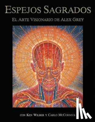 Grey, Alex - Espejos Sagrados: El Arte Visionario de Alex Grey
