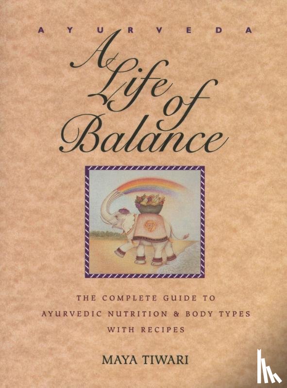 Tiwari, Maya - Ayurveda: A Life of Balance