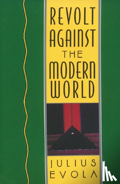Evola, Julius - Revolt Against the Modern World
