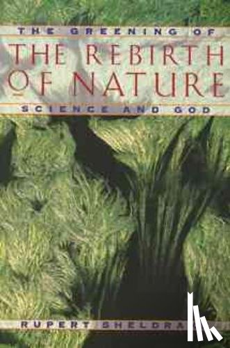 Sheldrake, Rupert - Greening of the Rebirth of Nature Science and God