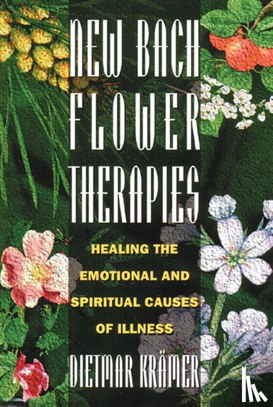 Kramer, Dietmar - New Bach Flower Therapies