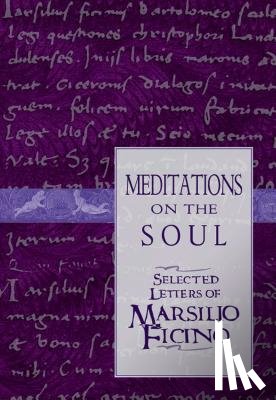 Salaman, Clement - Meditations on the Soul: Selected Letters of Marsilio Ficino