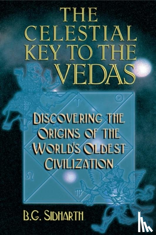 Sidharth, B.G. - Celestial Key to the Vedas