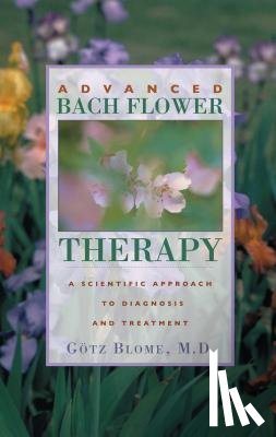Gotz, Blome - Advanced Bach Flower Therapy