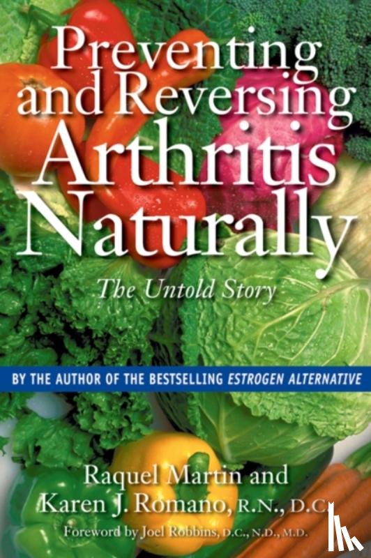 Martin, Raquel, Romano, Karen J. - Preventing and Reversing Arthritis Naturally