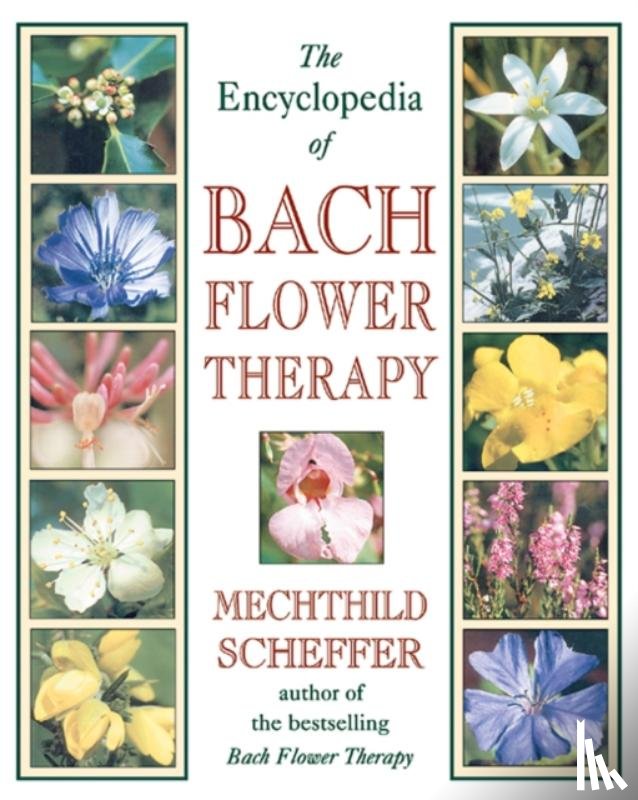 Scheffer, Mechthild - The Encyclopedia of Bach Flower Therapy