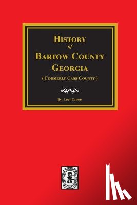 Cunyus, Lucy - History of Bartow County, Georgia. (Formerly Cass County)