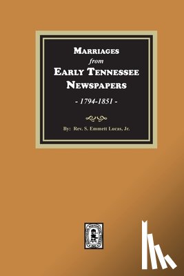 Lucas, Silas Emmett - Marriages from Early Tennessee Newspapers, 1794-1851.
