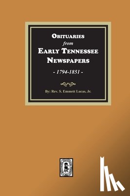 Lucas, Silas Emmett - Obituaries from Early Tennessee Newspapers, 1794-1851.