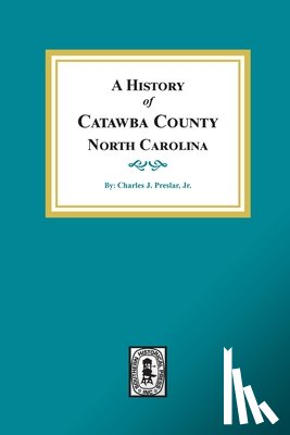 Preslar, Charles J. - A History of Catawba County, North Carolina