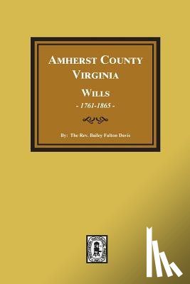 Davis, Bailey Fulton - Amherst County, Virginia Wills, 1761-1865