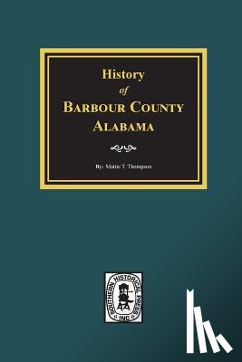 Thompson, Mattie T. - History of Barbour County, Alabama