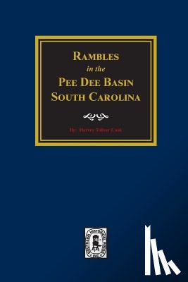 Cook, Harvey Toliver - Rambles in the Pee Dee Basin.