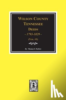 Partlow, Thomas E. - Wilson County, Tennessee Deed Books, 1793-1829. Vol. #1