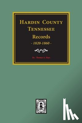 Hays, Thomas a. - Hardin County, Tennessee Records, 1820-1860.