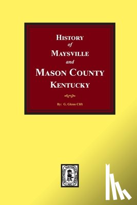 Clift, G. Glenn - History of Maysville and Mason County, Kentucky