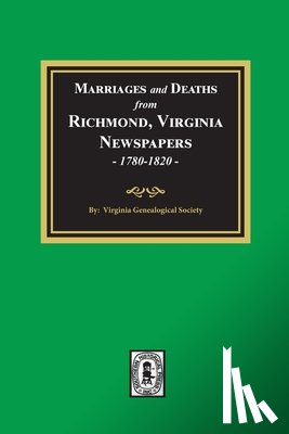 Society, Virginia Genealogical - Marriages and Deaths from Richmond, Virginia Newspapers, 1780-1820