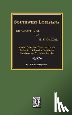 Perrin, William Henry - Southwest Louisiana Biographical and Historical