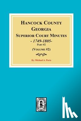 Ports, Michael a. - Hancock County, Georgia Superior Court Minutes, 1794-1805. (Volume #2)