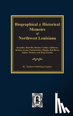 Company, Southern Publishing - Biographical and Historical Memoirs of Northwest Louisiana