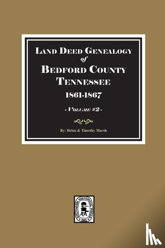 Helen, Marsh C., Timothy, Marsh R. - Bedford County, Tennessee 1861-1867, Land Deed Genealogy of. ( Volume #2 )